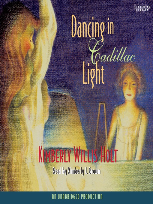 Title details for Dancing in Cadillac Light by Kimberly Willis Holt - Available